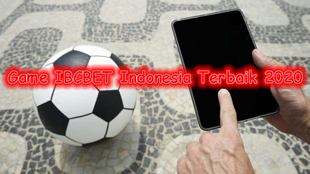 Game IBCBET Indonesia Terbaik 2020