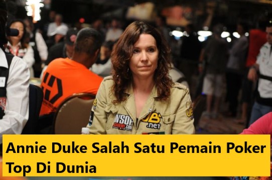 Annie Duke Salah Satu Pemain Poker Top Di Dunia